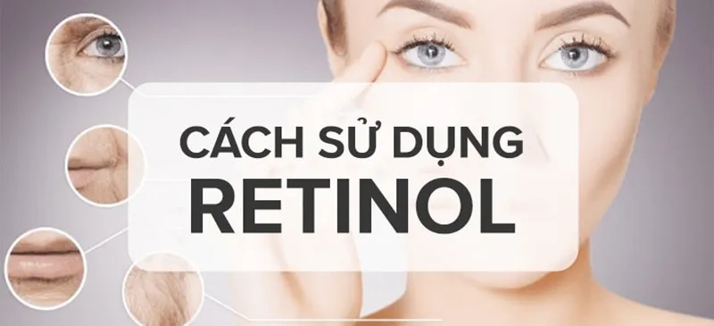Hướng dẫn chi tiết Cách sử dụng Retinol đúng cách cho người mới bắt đầu