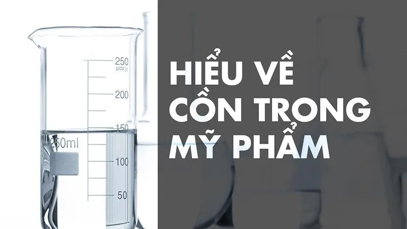 Tại sao "Cồn trong mỹ phẩm" lại gây lo ngại?